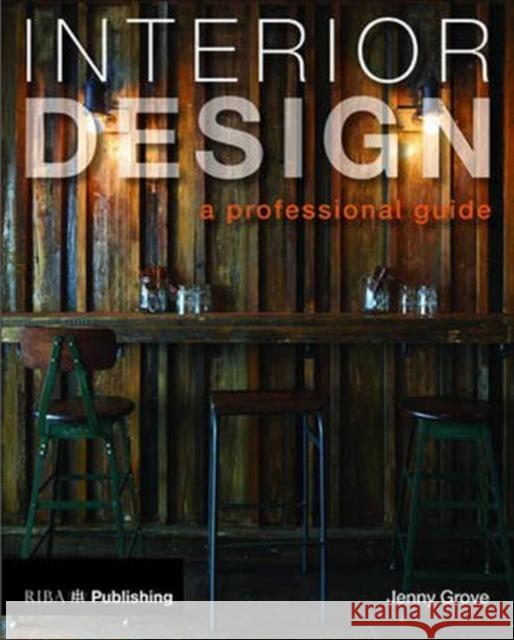 Interior Design: A Professional Guide Jenny Grove 9781859465851 Riba Publishing - książka