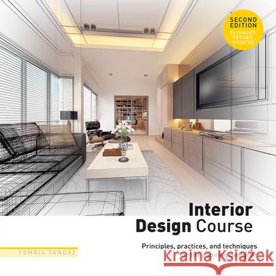 Interior Design Course: Principles, Practices, and Techniques for the Aspiring Designer Tomris Tangaz 9781438012407 Barron's Educational Series - książka