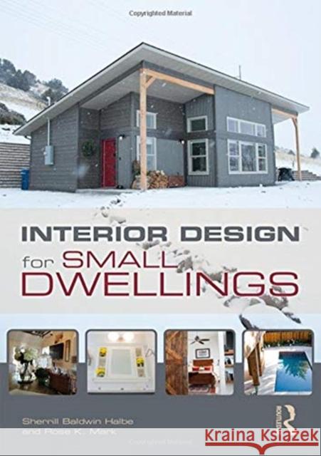 Interior Design for Small Dwellings Sherrill Baldwin Halbe, Rose Mark 9781138583658 Taylor & Francis Ltd - książka