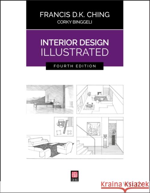Interior Design Illustrated Francis D. K. Ching Corky Binggeli 9781119377207 John Wiley & Sons Inc - książka