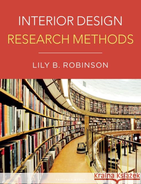Interior Design Research Methods Dr. Lily B. (San Diego Mesa College, USA) Robinson 9781501327780 Bloomsbury Publishing PLC - książka