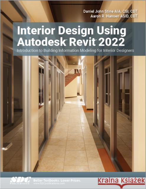 Interior Design Using Autodesk Revit 2022: Introduction to Building Information Modeling for Interior Designers Daniel John Stine Aaron R. Hansen 9781630574260 SDC Publications - książka