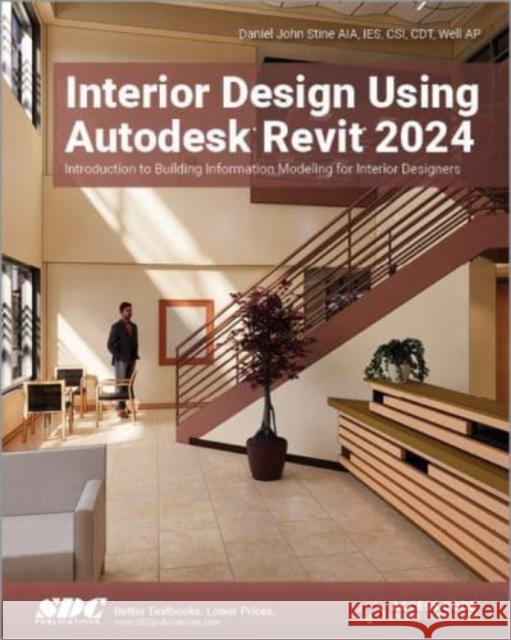 Interior Design Using Autodesk Revit 2024 Daniel John Stine 9781630575908 SDC Publications - książka