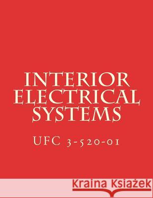Interior Electrical Systems: Unified Facility Criteria UFC 3-520-01 Department of Defense 9781548795009 Createspace Independent Publishing Platform - książka