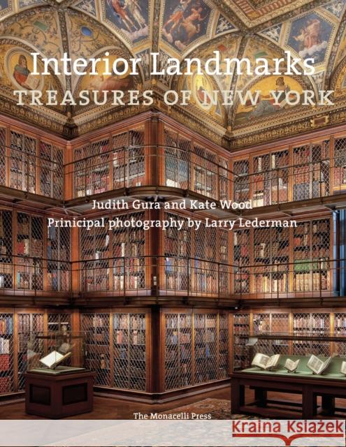 Interior Landmarks: Treasures of New York Judith Gura Kate Wood Larry Lederman 9781580935159 Monacelli Press - książka