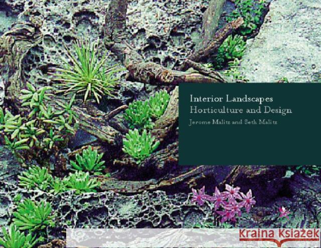 Interior Landscapes: Horticulture and Design Jerome Malitz Seth Malitz 9780393730821 W. W. Norton & Company - książka