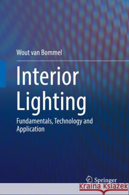 Interior Lighting: Fundamentals, Technology and Application Van Bommel, Wout 9783030171940 Springer - książka