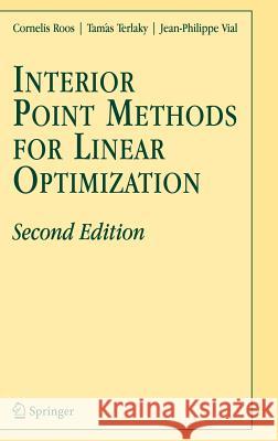 Interior Point Methods for Linear Optimization Cornelis Roos C. Roos T. Terlaky 9780387263786 Springer - książka