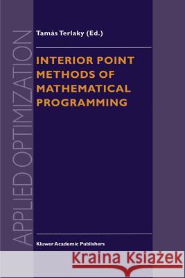 Interior Point Methods of Mathematical Programming Tam S. Terlaky 9781461334514 Springer - książka