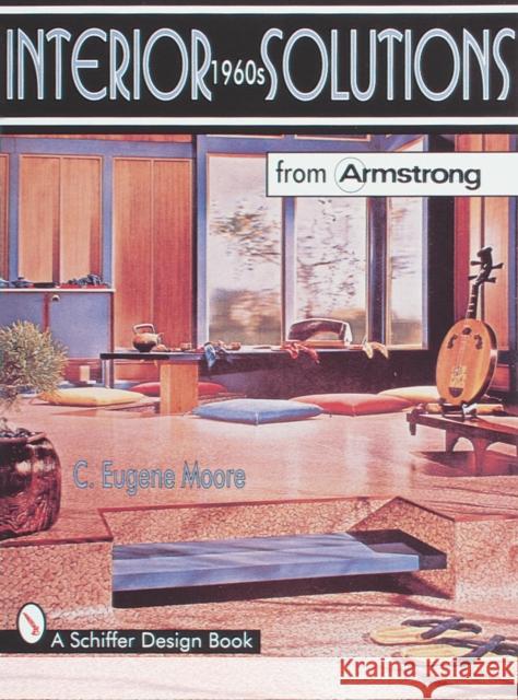 Interior Solutions from Armstrong: The 1960s C. Eugene Moore 9780764307003 Schiffer Publishing - książka