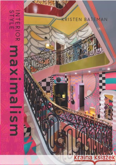 Interior Style: Maximalism Kristen Bateman 9781838612238 Welbeck Publishing Group - książka