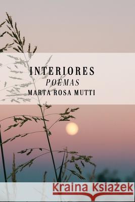 Interiores: Poemas Mutti, Marta Rosa 9798502113885 Independently Published - książka