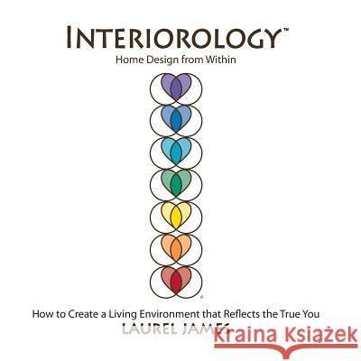 Interiorology: Home Design from Within Laurel James 9780692333990 Interiorology - książka