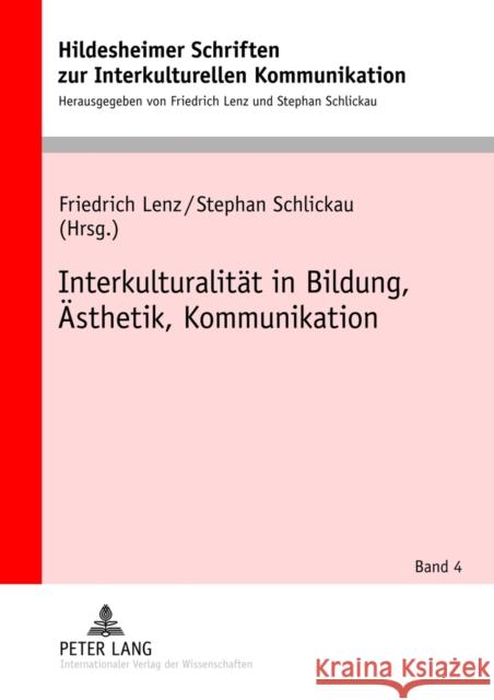 Interkulturalitaet in Bildung, Aesthetik, Kommunikation Lenz, Friedrich 9783631637692 Lang, Peter, Gmbh, Internationaler Verlag Der - książka