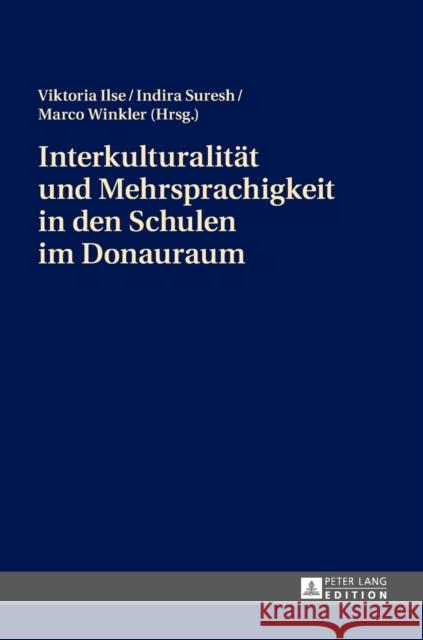 Interkulturalitaet Und Mehrsprachigkeit in Den Schulen Im Donauraum Winkler, Marco 9783631676974 Peter Lang Gmbh, Internationaler Verlag Der W - książka