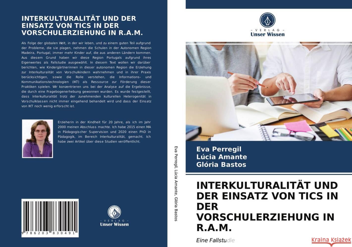 INTERKULTURALITÄT UND DER EINSATZ VON TICS IN DER VORSCHULERZIEHUNG IN R.A.M. Perregil, Eva, Amante, Lúcia, Bastos, Glória 9786203830491 Verlag Unser Wissen - książka