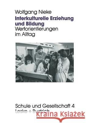 Interkulturelle Erziehung Und Bildung: Wertorientierungen Im Alltag Nieke, Wolfgang 9783322959980 Vs Verlag Fur Sozialwissenschaften - książka