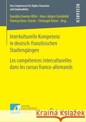 Interkulturelle Kompetenz in Deutsch-Französischen Studiengängen: Les Compétences Interculturelles Dans Les Cursus Franco-Allemands Hiller, Gundula Gwenn 9783658144791 Springer vs - książka