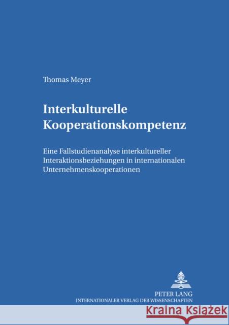 Interkulturelle Kooperationskompetenz: Eine Fallstudienanalyse Interkultureller Interaktionsbeziehungen in Internationalen Unternehmenskooperationen Hentze, Joachim 9783631528419 Lang, Peter, Gmbh, Internationaler Verlag Der - książka