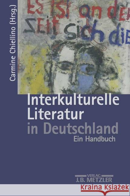 Interkulturelle Literatur in Deutschland: Ein Handbuch Chiellino, Carmine 9783476016188 J.B. Metzler - książka