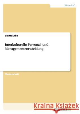 Interkulturelle Personal- und Managemententwicklung Bianca Alle 9783656405498 Grin Publishing - książka
