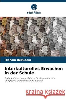 Interkulturelles Erwachen in der Schule Bekkaoui, Hicham 9786209217883 Verlag Unser Wissen - książka