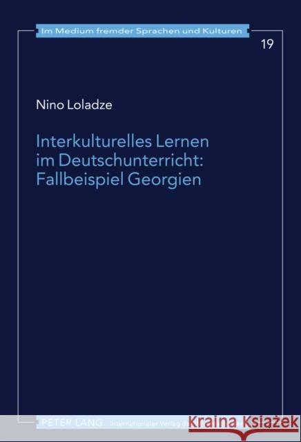 Interkulturelles Lernen Im Deutschunterricht: Fallbeispiel Georgien Götze, Lutz 9783631620854 Lang, Peter, Gmbh, Internationaler Verlag Der - książka