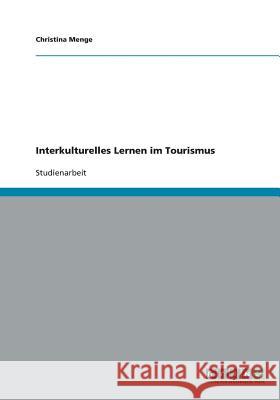 Interkulturelles Lernen im Tourismus Christina Menge 9783640432974 Grin Verlag - książka