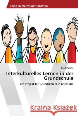 Interkulturelles Lernen in der Grundschule Fritzsche, Lisa 9783639470918 AV Akademikerverlag - książka