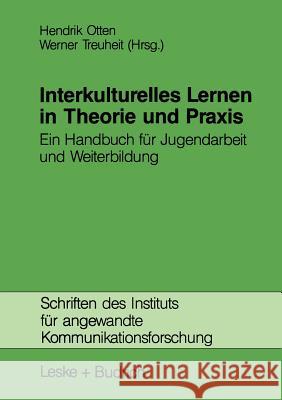 Interkulturelles Lernen in Theorie Und Praxis: Ein Handbuch Für Jugendarbeit Und Weiterbildung Otten, Hendrik 9783810011626 Vs Verlag Fur Sozialwissenschaften - książka