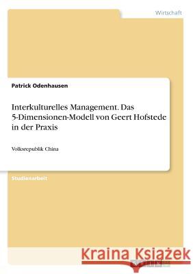 Interkulturelles Management. Das 5-Dimensionen-Modell von Geert Hofstede in der Praxis: Volksrepublik China Odenhausen, Patrick 9783668898455 Grin Verlag - książka