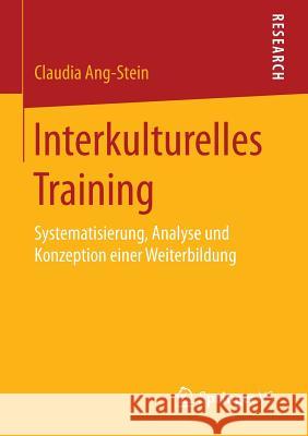 Interkulturelles Training: Systematisierung, Analyse Und Konzeption Einer Weiterbildung Ang-Stein, Claudia 9783658088835 Springer vs - książka