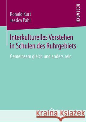 Interkulturelles Verstehen in Schulen Des Ruhrgebiets: Gemeinsam Gleich Und Anders Sein Kurt, Ronald 9783658084769 Springer vs - książka