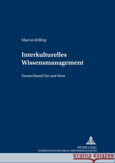 Interkulturelles Wissensmanagement: Deutschland Ost Und West Wirtschaftsuniversität Wien 9783631538609 Lang, Peter, Gmbh, Internationaler Verlag Der - książka