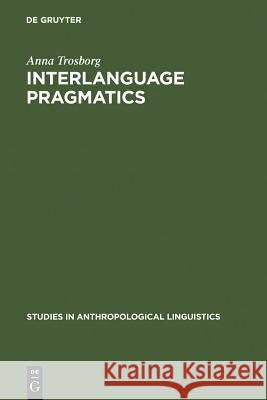 Interlanguage Pragmatics Trosborg, Anna 9783110144680 Mouton de Gruyter - książka