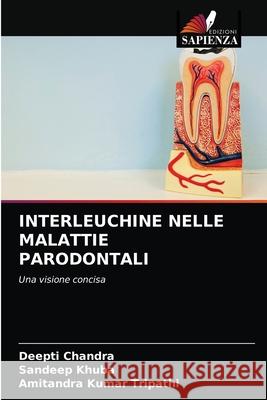 Interleuchine Nelle Malattie Parodontali Deepti Chandra, Sandeep Khuba, Amitandra Kumar Tripathi 9786202819114 Edizioni Sapienza - książka