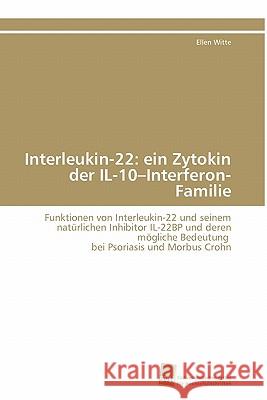 Interleukin-22: ein Zytokin der IL-10-Interferon-Familie Witte Ellen 9783838125497 S Dwestdeutscher Verlag F R Hochschulschrifte - książka
