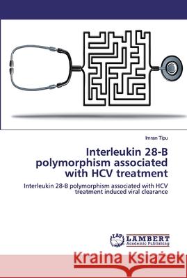 Interleukin 28-B polymorphism associated with HCV treatment Imran Tipu 9786200298423 LAP Lambert Academic Publishing - książka