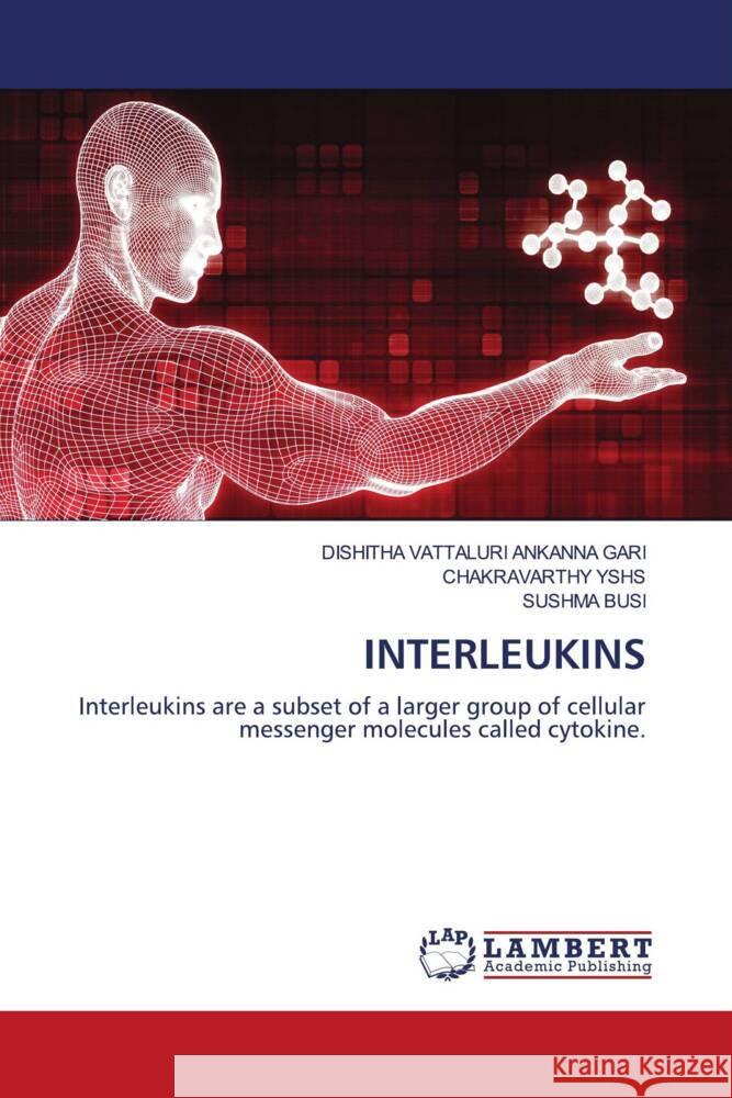 INTERLEUKINS VATTALURI ANKANNA GARI, DISHITHA, YSHS, CHAKRAVARTHY, BUSI, SUSHMA 9786202197403 LAP Lambert Academic Publishing - książka