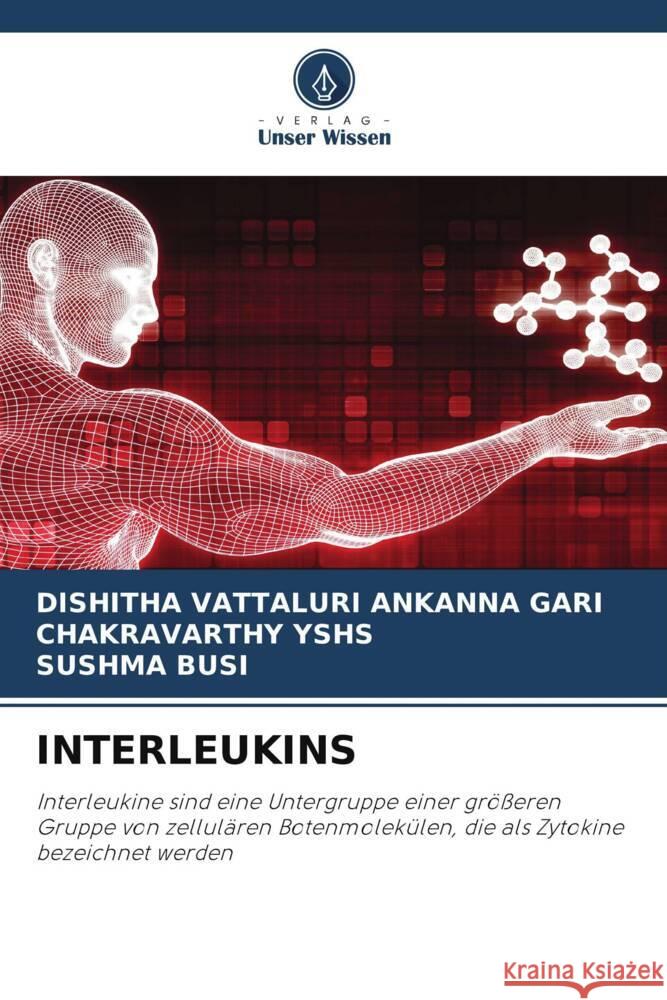 INTERLEUKINS VATTALURI ANKANNA GARI, DISHITHA, YSHS, CHAKRAVARTHY, BUSI, SUSHMA 9786204754161 Verlag Unser Wissen - książka