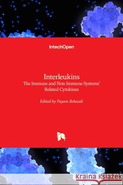 Interleukins: The Immune and Non-Immune Systems' Related Cytokines Payam Behzadi 9781839690983 Intechopen - książka