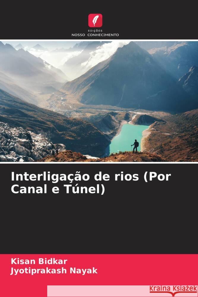 Interligação de rios (Por Canal e Túnel) Bidkar, Kisan, Nayak, Jyotiprakash 9786205071120 Edições Nosso Conhecimento - książka