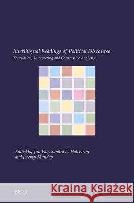 Interlingual Readings of Political Discourse: Translation, Interpreting and Contrastive Analysis Jun Pan Sandra L. Halverson Jeremy Munday 9789004540224 Brill - książka