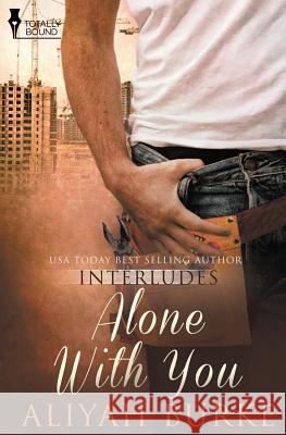 Interludes: Alone with You Burke, Aliyah 9781781847275 Totally Bound Publishing - książka