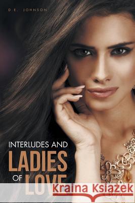 Interludes and Ladies of Love D E Johnson   9781514489888 Xlibris - książka