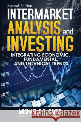 Intermarket Analysis and Investing: Integrating Economic, Fundamental, and Technical Trends Michael E. S. Gayed Michael a. Gayed 9781481959612 Createspace - książka