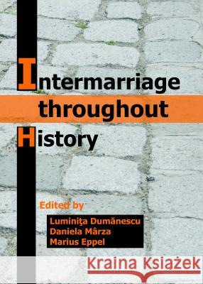 Intermarriage Throughout History Luminita Dumanescu Daniela Marza 9781443859509 Cambridge Scholars Publishing - książka