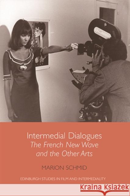 Intermedial Dialogues: The French New Wave and the Other Arts Marion Schmid 9781474410632 Edinburgh University Press - książka