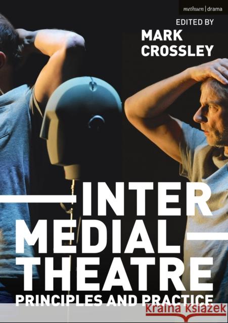 Intermedial Theatre: Principles and Practice Mark Crossley 9781137611574 Macmillan Education UK - książka