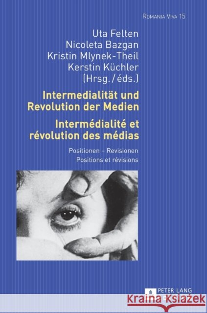 Intermedialitaet Und Revolution Der Medien- Intermédialité Et Révolution Des Médias: Positionen - Revisionen- Positions Et Révisions Felten, Uta 9783631656129 Peter Lang Gmbh, Internationaler Verlag Der W - książka